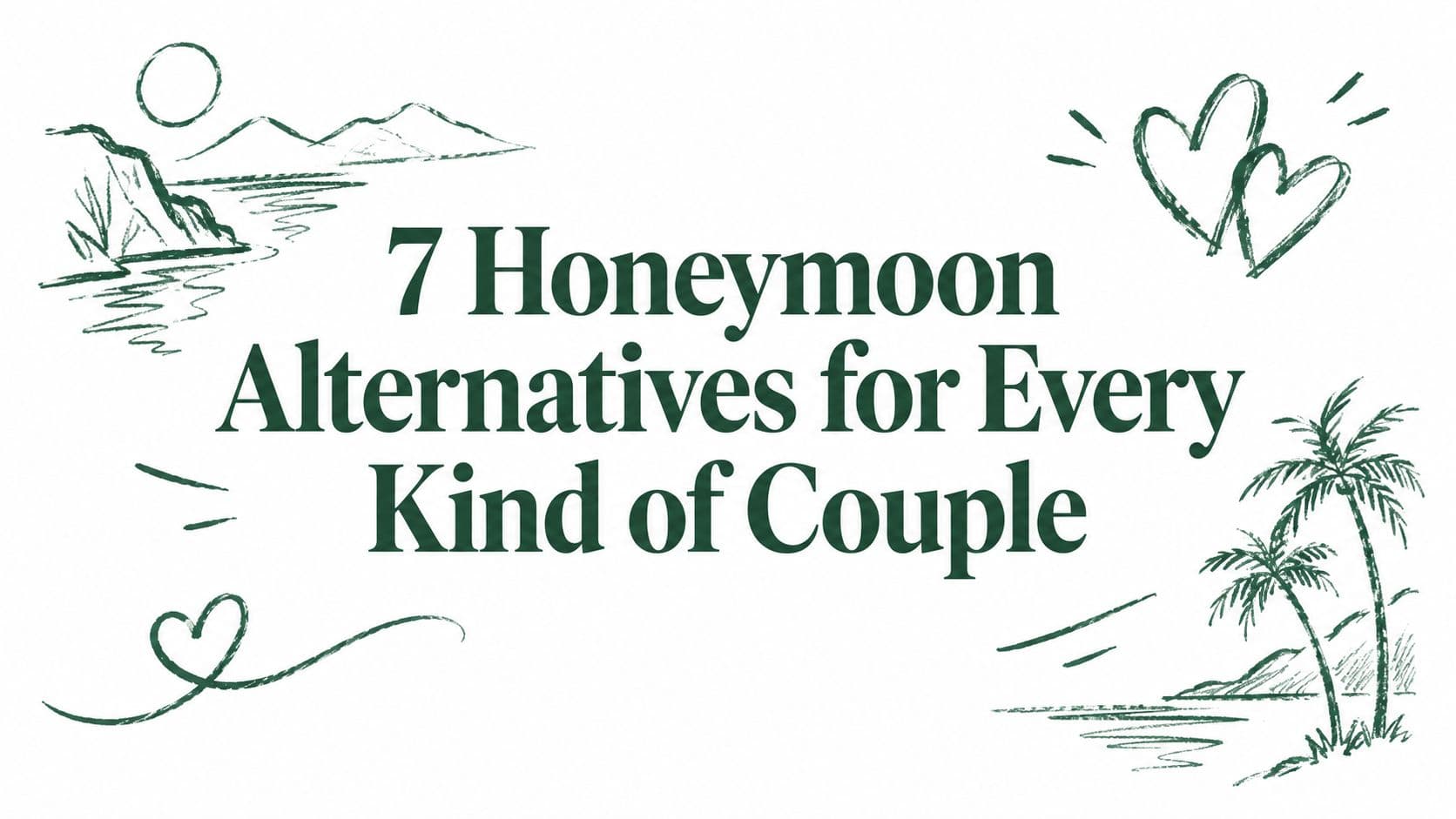 7 Honeymoon Alternatives for Every Kind of Couple